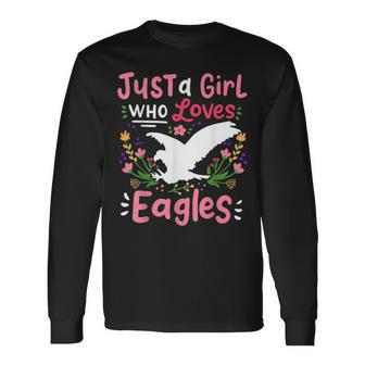 Eagle Just A Girl Who Loves For Eagle Lovers Long Sleeve T-Shirt - Seseable