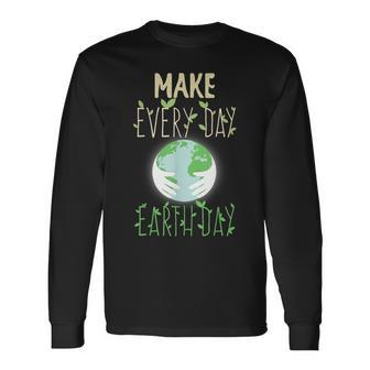 Make Earth Day Everyday Earth Day 2023 Long Sleeve T-Shirt T-Shirt | Mazezy