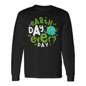 Earth Day Everyday Protect Our Planet Environmentalist Long Sleeve T-Shirt T-Shirt | Mazezy