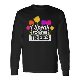 Earth Day Speak For The Trees Nature Lover Long Sleeve T-Shirt