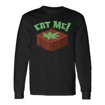 Eat Me Im Delicious Edible Dessert Pot Brownies Cannabis Long Sleeve T-Shirt | Mazezy