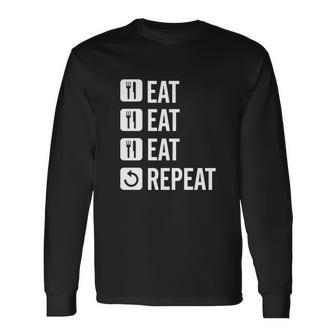 Eat Eat Eat Repeat V3 Men Women Long Sleeve T-Shirt T-shirt Graphic Print - Thegiftio UK