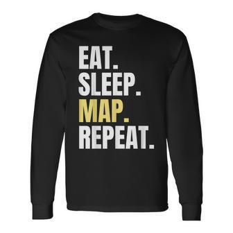 Eat Sleep Map Repeat Men Women Long Sleeve T-shirt Graphic Print Unisex - Seseable