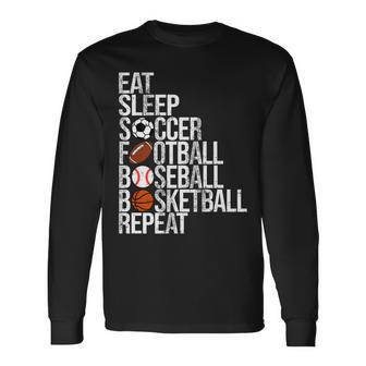 Eat Sleep Soccer Football Baseball Basketball Repeat Long Sleeve T-Shirt T-Shirt | Mazezy