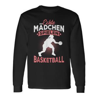 Echte Mädchen Spielen Basketball Spruch Baketballerin Langarmshirts - Seseable