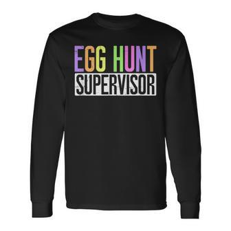 Egg Hunt Supervisor Egg Hunting Party Mom Dad Adult Easter Long Sleeve T-Shirt T-Shirt | Mazezy