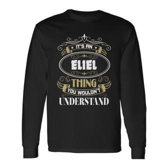 Eliel Thing You Wouldnt Understand Name Long Sleeve T-Shirt - Seseable