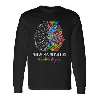 End The Stigma Mental Health Matters Mental Awareness Long Sleeve T-Shirt T-Shirt | Mazezy AU