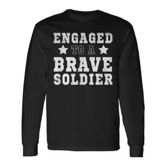 Engaged To A Brave Soldier - Proud Veteran T Men Women Long Sleeve T-shirt Graphic Print Unisex - Seseable