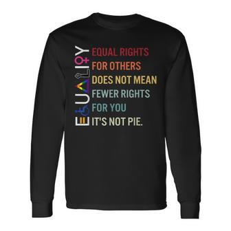 Equal Rights For Others Does Not Mean Fewer Rights For You Long Sleeve T-Shirt T-Shirt | Mazezy