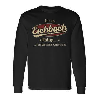 Eschbach Shirt Personalized Name With Name Eschbach Long Sleeve T-Shirt - Seseable