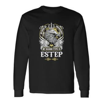 Estep Name In Case Of Emergency My Blood Long Sleeve T-Shirt - Seseable