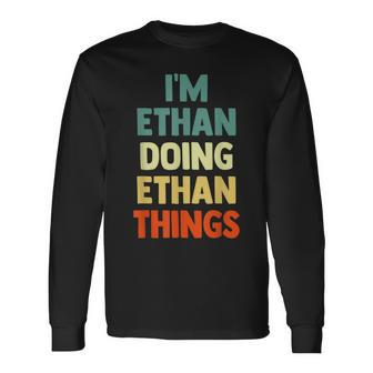 Im Ethan Doing Ethan Things Personalized Name Long Sleeve T-Shirt - Seseable