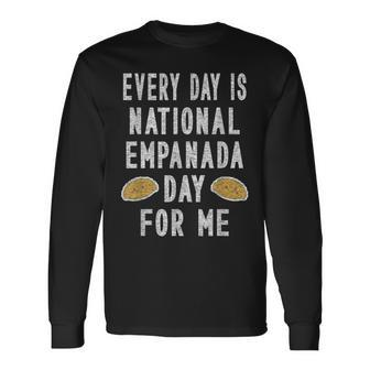 Every Day Is National Empanada Day For Me Long Sleeve T-Shirt T-Shirt | Mazezy