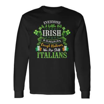 Everyone Is Little Irish On St Patricks Day Except Italian Long Sleeve T-Shirt T-Shirt | Mazezy