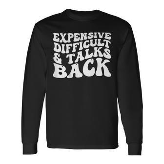 Expensive Difficult And Talks Back Groovy On Back Long Sleeve T-Shirt T-Shirt | Mazezy