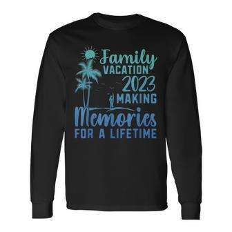 Family Vacation Making Memories For A Lifetime Long Sleeve T-Shirt T-Shirt | Mazezy
