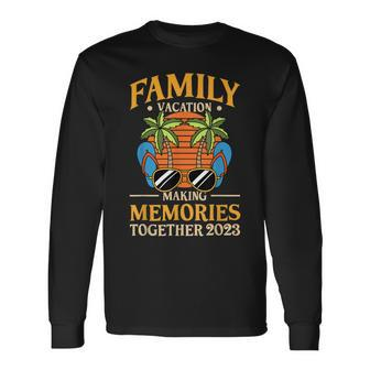 Family Vacation Making Memories Together 2023 Holiday Summer Long Sleeve T-Shirt T-Shirt | Mazezy
