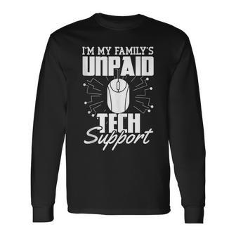 Im My Familys Unpaid Tech Support Computer Engineer Long Sleeve T-Shirt | Mazezy