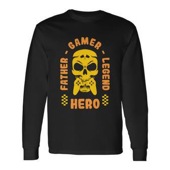Father Gamer Legend Hero Long Sleeve T-Shirt - Monsterry