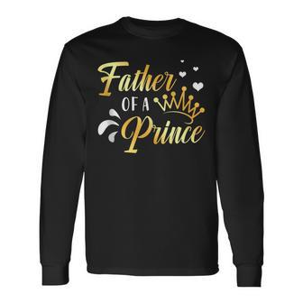 Father Of A Prince Fathers Day Long Sleeve T-Shirt - Thegiftio UK