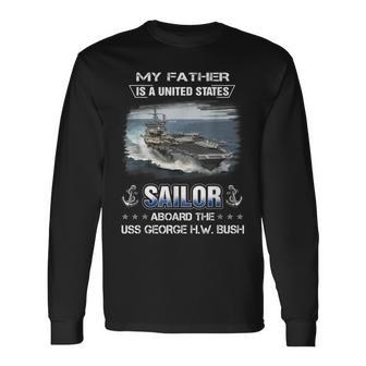 My Father Is A Sailor Aboard The Uss George HW Bush Cvn 77 Long Sleeve T-Shirt - Seseable
