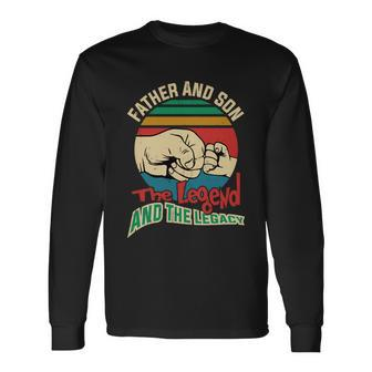 Father And Son The Legend And The Legacy Fathers Day Long Sleeve T-Shirt - Monsterry