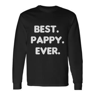 Fathers Day Best Pappy Ever Long Sleeve T-Shirt - Monsterry CA