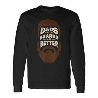 Fathers Day Dads With Beards Are Better Long Sleeve T-Shirt - Thegiftio UK