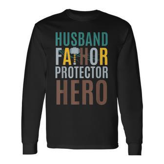 Fathor Fathers Day Husband Fathor Protector Hero Long Sleeve T-Shirt - Seseable