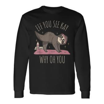 Faultier-Yoga Langarmshirts, Witziges Wortspiel-Design Effe You See Kay Why Oh You - Seseable