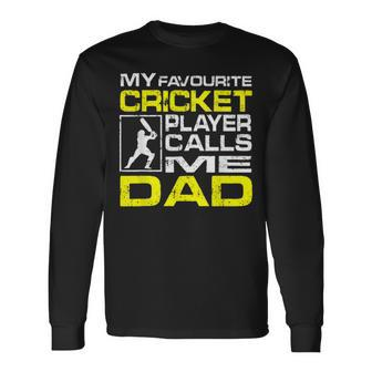 My Favorite Cricket Player Calls Me Dad Long Sleeve T-Shirt T-Shirt | Mazezy