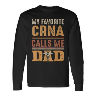 My Favorite Crna Calls Me Dad Best Fathers Day Long Sleeve T-Shirt - Seseable