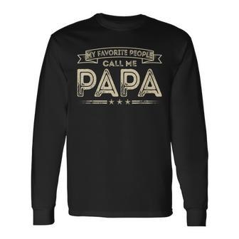 My Favorite People Call Me Papa Dad Papa Grandpa Long Sleeve T-Shirt - Thegiftio UK