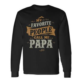 My Favorite People Call Me Papa Father Grandpa Long Sleeve T-Shirt - Thegiftio UK