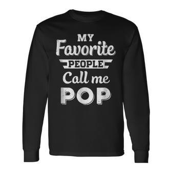 My Favorite People Call Me Pop Fathers Day Long Sleeve T-Shirt - Seseable