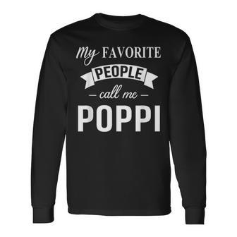 My Favorite People Call Me Poppi Fathers Day Birthday Long Sleeve T-Shirt - Seseable