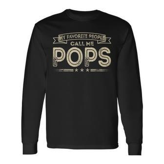 My Favorite People Call Me Pops Dad Papa Grandpa Long Sleeve T-Shirt - Thegiftio UK