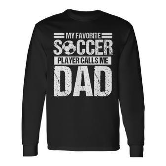 My Favorite Soccer Player Calls Me Dad Fathers Day Son Long Sleeve T-Shirt - Seseable