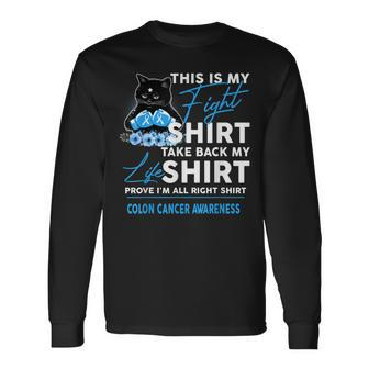 This Is My Fight Colon Cancer Awareness Long Sleeve T-Shirt T-Shirt | Mazezy