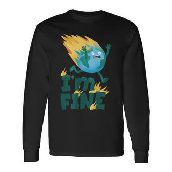 Im Fine Climate Change Burning Earth Day 2023 Activism Long Sleeve T-Shirt T-Shirt | Mazezy