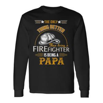 Firefighter Fireman Dad Papa Fathers Day Idea Long Sleeve T-Shirt - Seseable