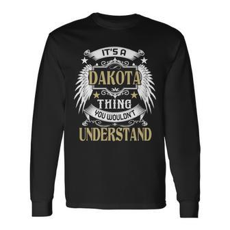 First Last Name Its Dakota Thing Long Sleeve T-Shirt - Seseable