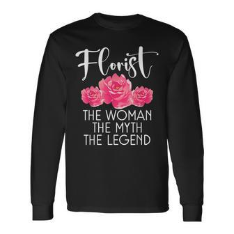 Florist The Woman The Myth The Legend Floral Botanist Flower Long Sleeve T-Shirt - Seseable
