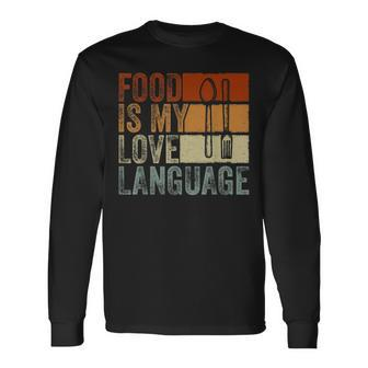 Food Is My Love Language Culinary Gourmet Executive Chef Long Sleeve T-Shirt T-Shirt | Mazezy