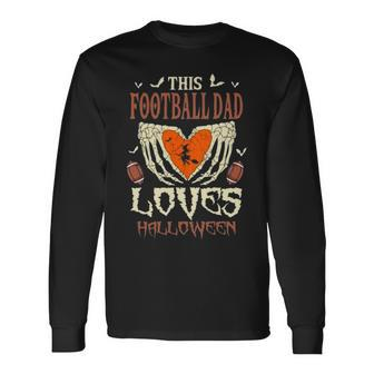 This Football Dad Loves Halloween Long Sleeve T-Shirt T-Shirt | Mazezy
