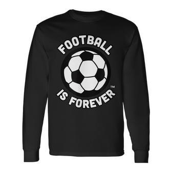 Football Is Forever With Soccer Ball Non-Conformist Trend Men Women Long Sleeve T-shirt Graphic Print Unisex - Seseable