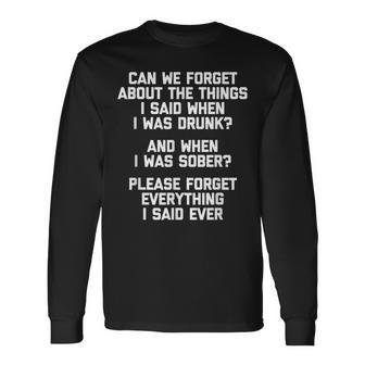 Can We Forget About The Things I Said When I Was Drunk V2 Long Sleeve T-Shirt - Seseable