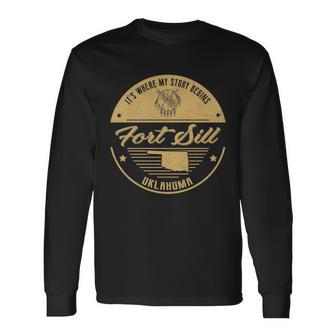 Fort Sill Oklahoma Its Where My Story Begins Long Sleeve T-Shirt - Seseable
