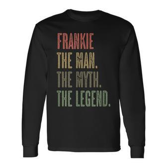 Frankie The Man The Myth The Legend Men Boys Name Long Sleeve T-Shirt - Seseable